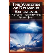 The Varieties of Religious Experience: A Study in Human Nature