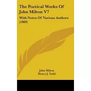 The Poetical Works of John Milton: With Notes of Various Authors