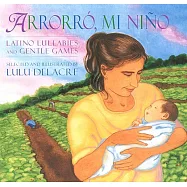 Arrorro, Mi Nino: Latino Lullabies and Gentle Games