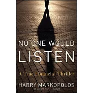 No One Would Listen: A True Financial Thriller