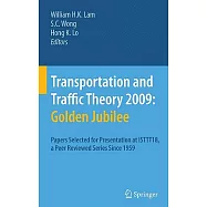 Transportation and Traffic Theory 2009 : Golden Jubilee: Papers Selected for Presentation at ISTTT18, a Peer Reviewed Series Sin