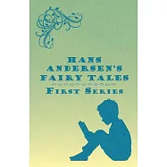 Hans Andersen&rsquo;s Fairy Tales: First Series