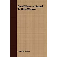 Good Wives: A Sequel to Little Women