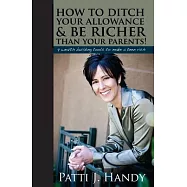 How to Ditch Your Allowance and Be Richer Than Your Parents!: 9 Wealth Building Tools to Make a Teen Rich