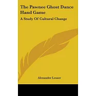 The Pawnee Ghost Dance Hand Game: A Study of Cultural Change