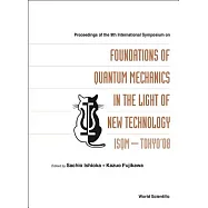 Foundations of Quantum Mechanics in the Light of New Technology: Isqmokyo’08, Proceedings of the 9th International Symposium