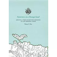 Sojourners in a Strange Land: Jesuits and Their Scientific Missions in Late Imperial China