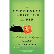 The Sweetness at the Bottom of the Pie: A Flavia de Luce Mystery
