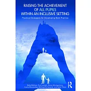 Raising the Achievement of All Pupils Within an Inclusive Setting: Practical Strategies for Developing Best Practice