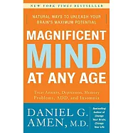 Magnificent Mind at Any Age: Natural Ways to Unleash Your Brain’s Maximum Potential