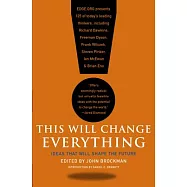 This Will Change Everything: Ideas That Will Shape the Future