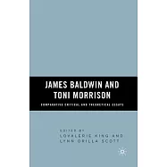 James Baldwin and Toni Morrison: Comparative Critical and Theoretical Essays