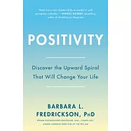 Positivity: Top-Notch Research Reveals the Upward Spiral That Will Change Your Life