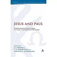 Jesus and Paul: Global Perspectives in Honour of James D. G. Dunn. a Festschrift for His 70th Birthday