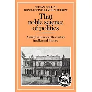That Noble Science of Politics: A Study in Nineteenth-Century Intellectual History