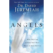 Angels: Who They Are and How They Help...What the Bible Reveals