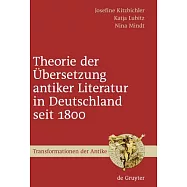 Theorie Der Ubersetzung Antiker Literatur in Deutschland Seit 1800