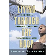 Living Through the Hoop: High School Basketball, Race, and the American Dream