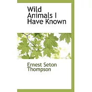 Wild Animals I Have Known
