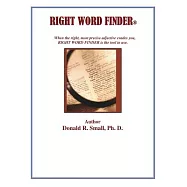 Right Word Finder: When the Right, Most Precise Adjective Evades You, This Is the Tool to Use.