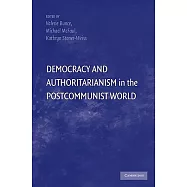 Democracy and Authoritarianism in the Postcommunist World