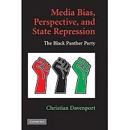Media Bias, Perspective, and State Repression: The Black Panther Party