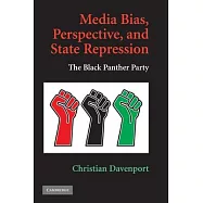 Media Bias, Perspective, and State Repression: The Black Panther Party