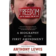 Freedom for the Thought That We Hate: A Biography of the First Amendment