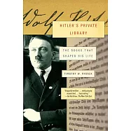 Hitler’s Private Library: The Books That Shaped His Life