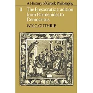 A History of Greek Philosophy: Volume 2, the Presocratic Tradition from Parmenides to Democritus