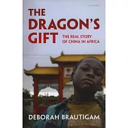 The Dragon’s Gift: The Real Story of China in Africa
