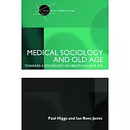 Medical Sociology and Old Age: Towards a Sociology of Health in Later Life