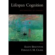 Lifespan Cognition: Mechanisms of Change