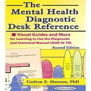 The Mental Health Diagnostic Desk Reference: Visual Guides and More for Learning to Use the Diagnostic and Statistical Manual (Dsm-IV-Tr), Second