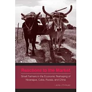 Reactions to the Market: Small Farmers in the Economic Reshaping of Nicaragua, Cuba, Russia, and China