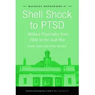 Shell Shock to Ptsd Military Psychiatry from 1900 to the Gulf War