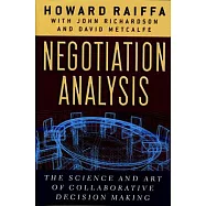 Negotiation Analysis: The Science and Art of Collaborative Decision Making