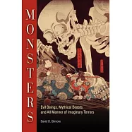 Monsters: Evil Beings, Mythical Beasts, and All Manner of Imaginary Terrors