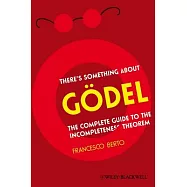 There’s Something About Godel: The Complete Guide to the Incompleteness Theorem