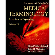 Dunmore and Fleischer’s Medical Terminology: Exercises in Etymology