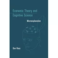 Economic Theory and Cognitive Science: Microexplanation