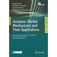 Auctions, Market Mechanisms and Their Applications: First International ICST Conference, AMMA 2009, Boston, Ma, USA, May 8-9, 20