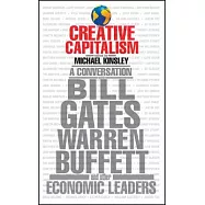 Creative Capitalism: A Conversation with Bill Gates, Warren Buffett, and Other Economic Leaders