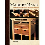 Made By Hand: Furniture Projects From The Unplugged Woodshop