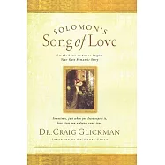 Solomon’s Song of Love: Let a Song of Songs Inspire Your Own Love Story