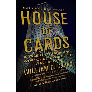 House of Cards: A Tale of Hubris and Wretched Excess on Wall Street