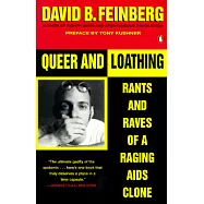 Queer and Loathing: Rants And Raves of a Raging AIDS Clone