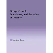 George Orwell, Doubleness, and the Value of Decency