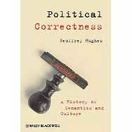 Political Correctness: A History of Semantics and Culture