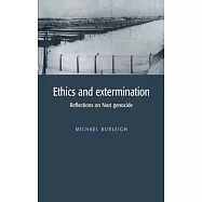 Ethics and Extermination: Reflections on Nazi Genocide